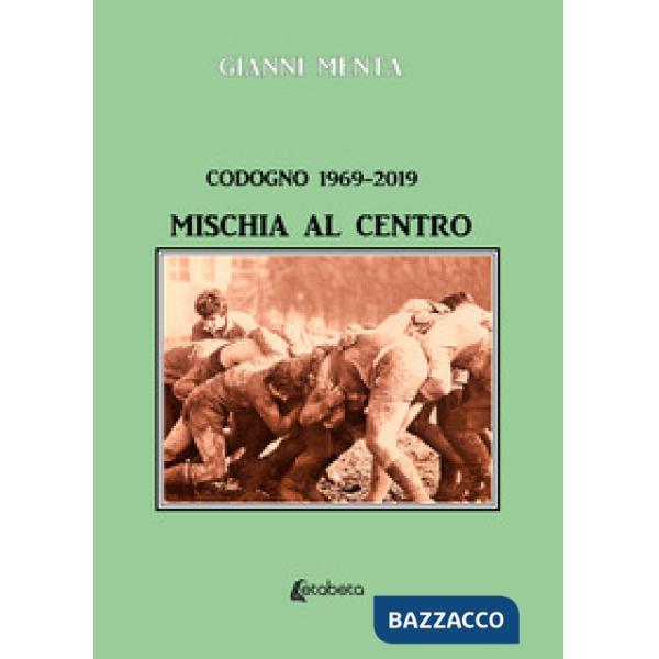 Codogno 1969-2019. Mischia al centro