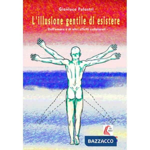 Illusione gentile di esistere (L')