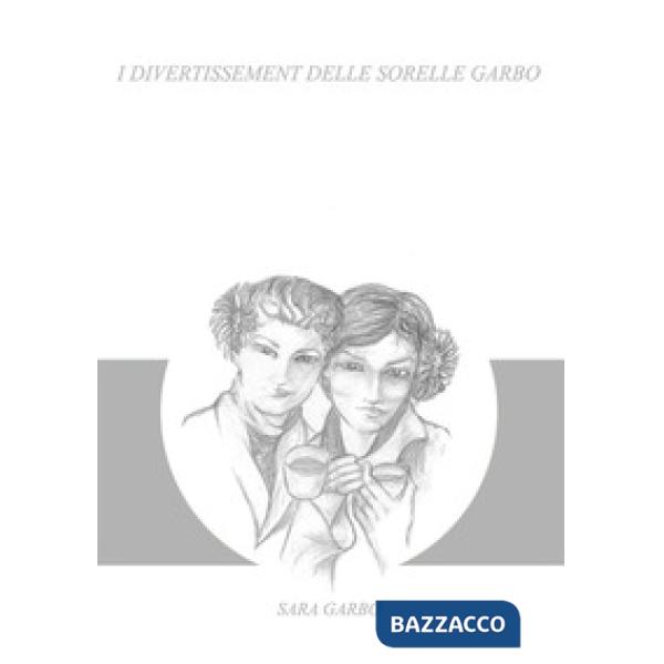 Divertissement delle sorelle Garbo (I)