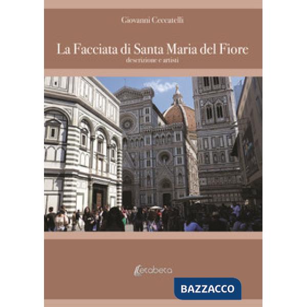 Facciata di Santa Maria del Fiore. Descrizione e artisti (La)