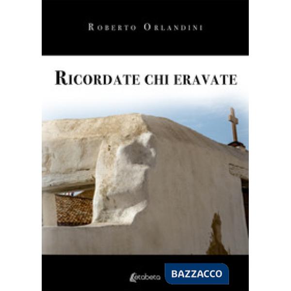 Ricordate chi eravate. Nuova ediz.