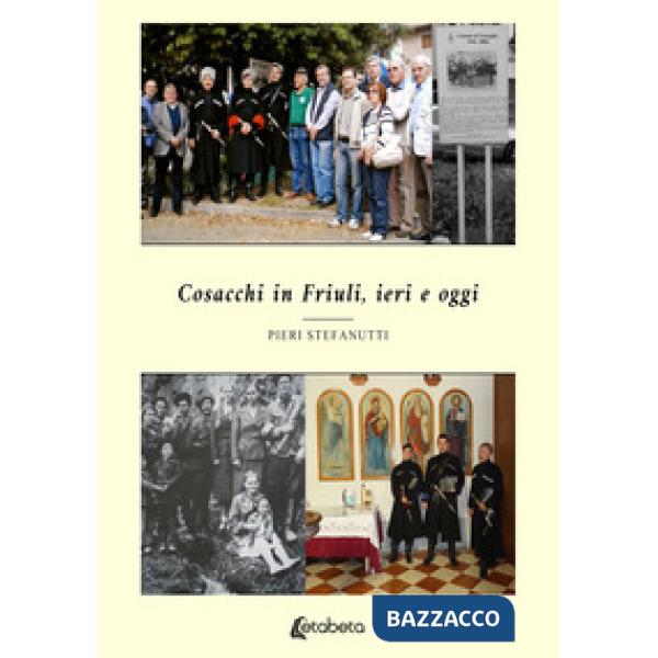 Cosacchi in Friuli, ieri e oggi. Nuova ediz.