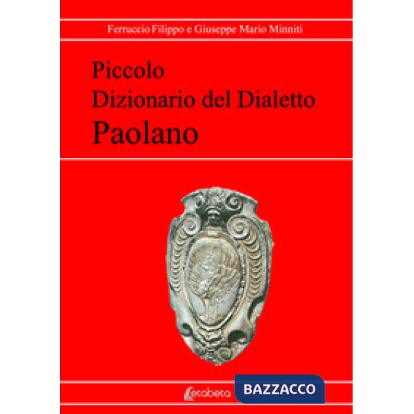 Piccolo dizionario del dialetto paolano. Nuova ediz.
