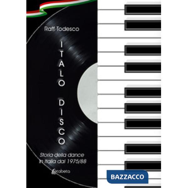 Italo Disco. Storia della dance in Italia dal 1975/88. Nuova ediz.