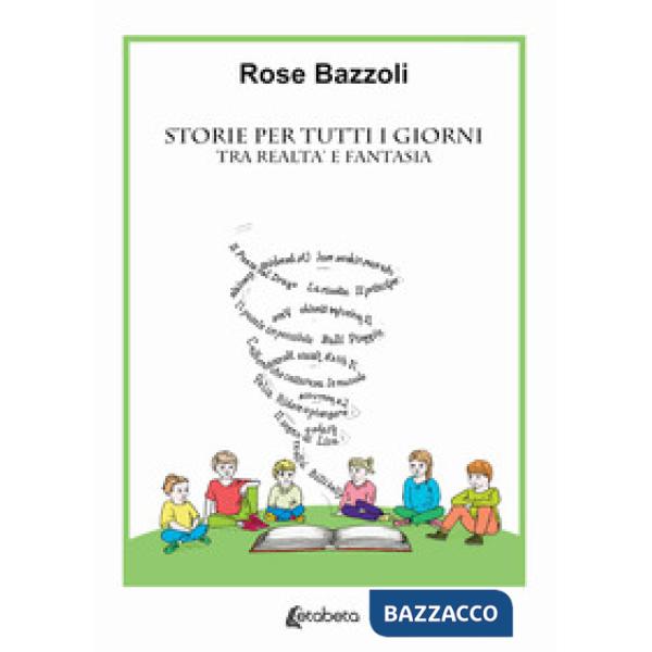 Storie per tutti i giorni. Tra realtà e fantasia