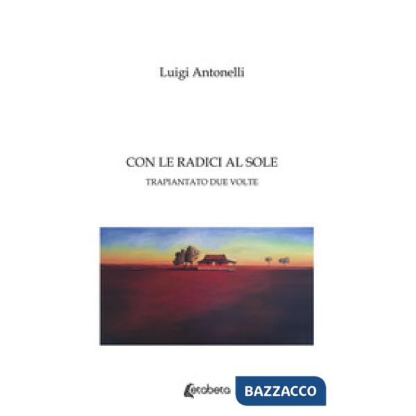 Con le radici al sole. Trapiantato due volte