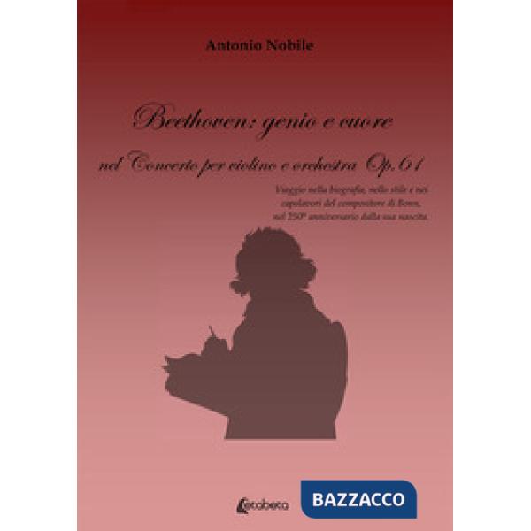 Beethoven: genio e cuore nel Concerto per violino e orchestra Op.61