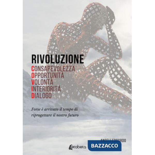 Rivoluzione COVID. Forse è arrivato il tempo di riprogettare il nostro futuro