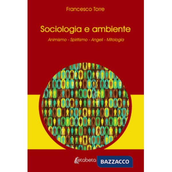 Sociologia e ambiente. Animismo. Spiritismo. Angeli. Mitologia