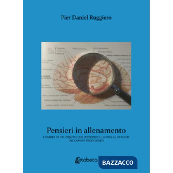 Pensieri in allenamento. L'ombra di un vissuto che interpreta la vita al di fuori dei canoni prestabiliti