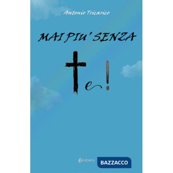 Mai più senza te! Nuova ediz.