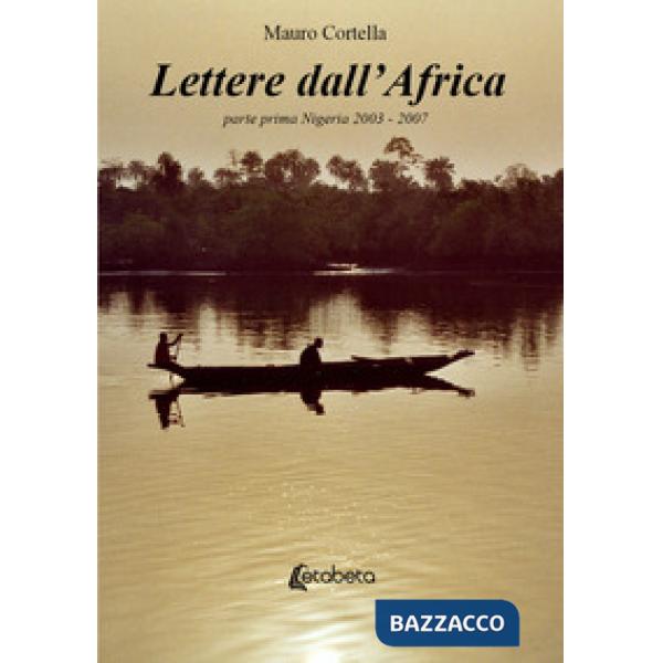 Lettere dall'Africa. Vol. 1: Nigeria 2003-2007