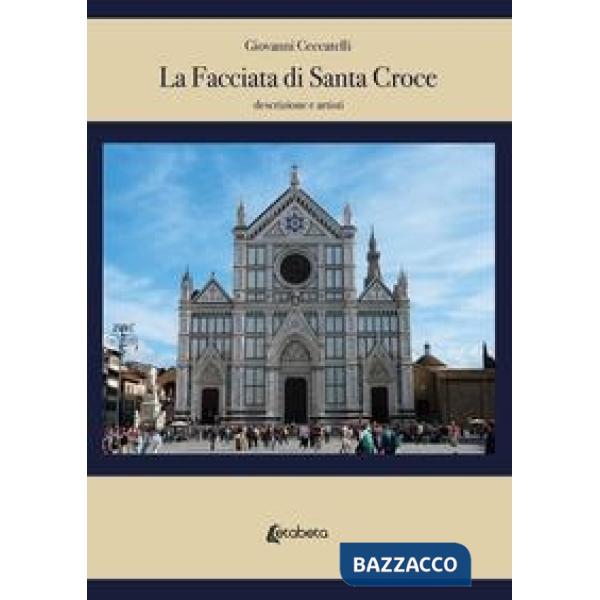 Facciata di Santa Croce. Descrizione e artisti (La)