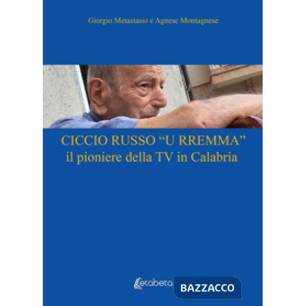 Ciccio Russo «U Rremma» il pioniere della TV in Calabria