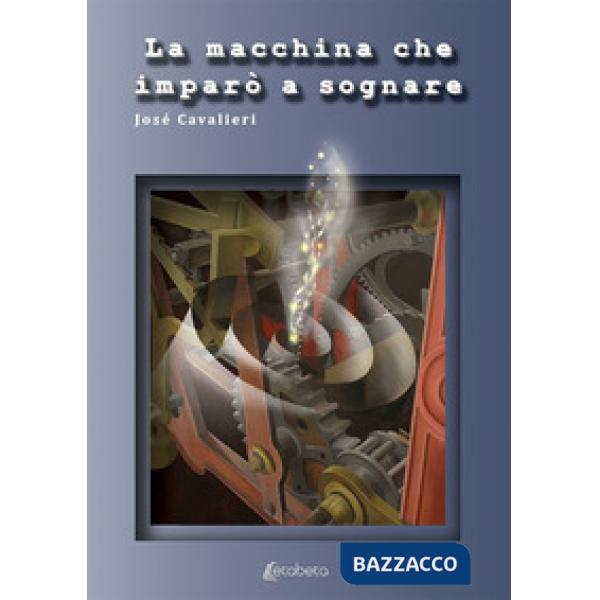 Macchina che imparò a sognare (La)