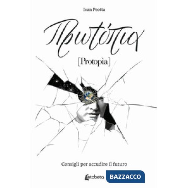 Protopìa. Consigli per accudire il futuro