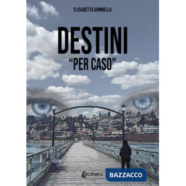Destini «per caso»