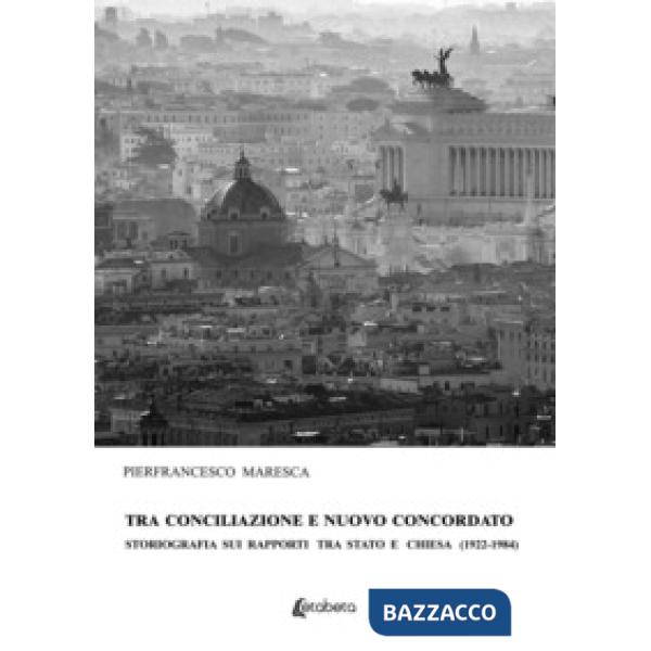 Tra conciliazione e nuovo concordato. Storiografia sui rapporti tra Stato e Chiesa (1922-1984)