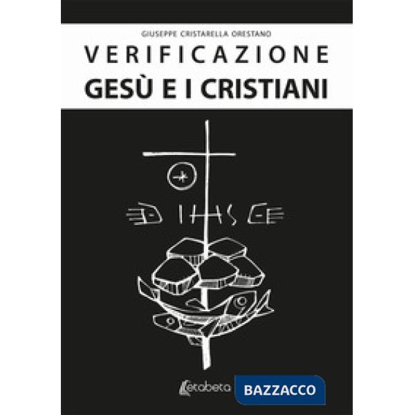 Verificazione. Gesù e i cristiani. Gesù è realmente esistito?