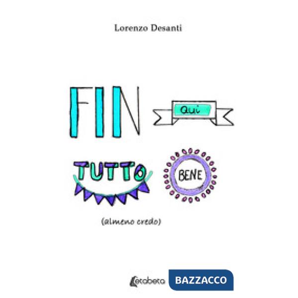 Fin qui tutto bene (almeno credo)