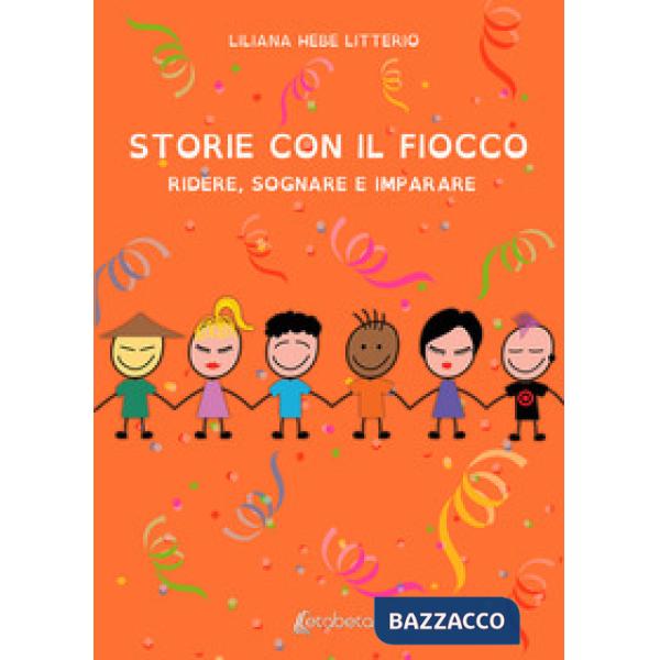 Storie con il fiocco. Ridere, sognare e imparare. Ediz. a colori