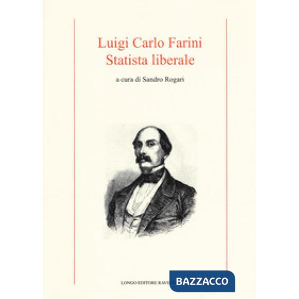 Luigi Carlo Farini. Statista liberale
