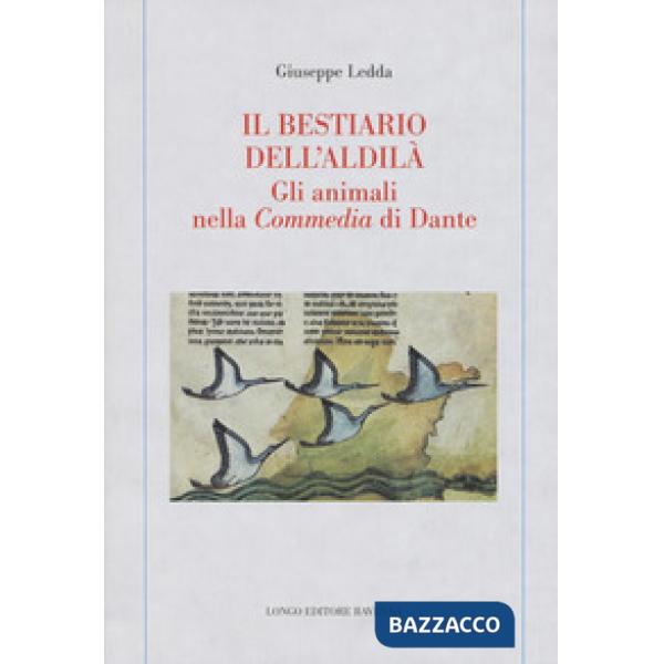 Bestiario dell'aldilà. Gli animali nella Commedia di Dante (Il)