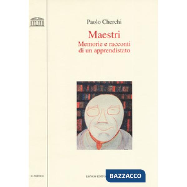 Maestri. Memorie e racconti di un apprendistato