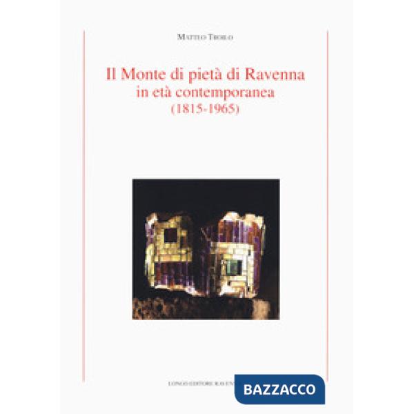 Monte di Pietà di Ravenna in età contemporanea (1815-1965) (Il)