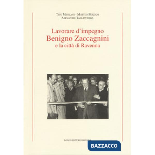 Lavorare d'impegno. Benigno Zaccagnini e la città di Ravenna