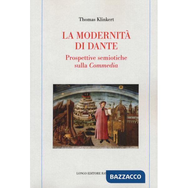 Modernità di Dante. Prospettive semiotiche sulla «Commedia» (La)