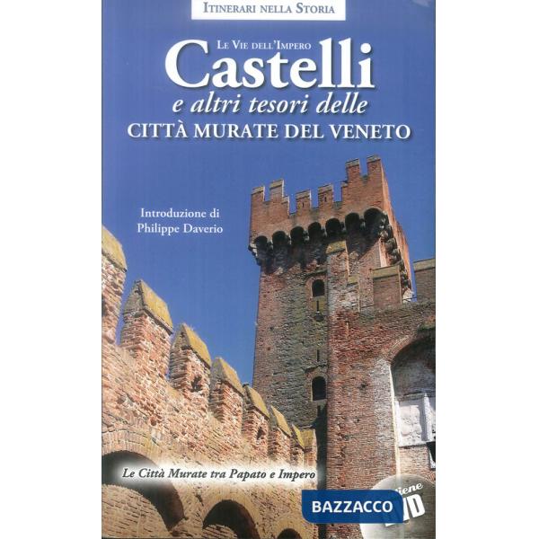 Castelli e altri tesori delle città murate del Veneto. Le vie dell'impero. Con D