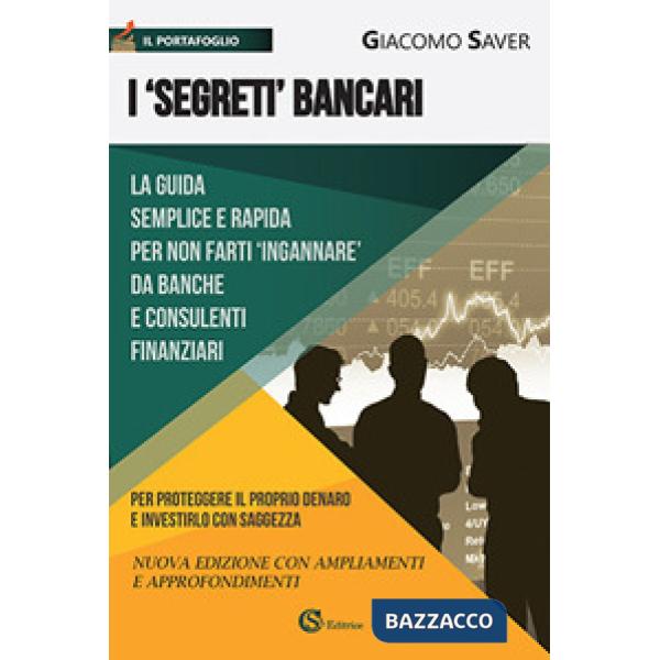 «segreti» bancari. La guida semplice e indispensabile per non farti ingannare da banche e consulenti finanziari (I)