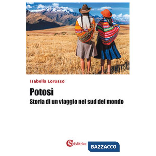 Potosì. Storia di un viaggio nel sud del mondo