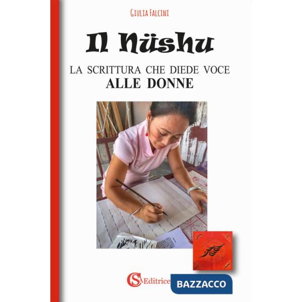 Nüshu. La scrittura che diede voce alle donne (Il)