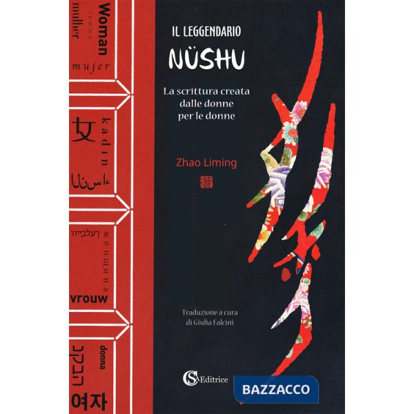 Leggendario Nüshu. La scrittura creata dalle donne per le donne (Il)
