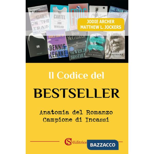 Codice del bestseller. Anatomia del romanzo campione di incassi (Il)
