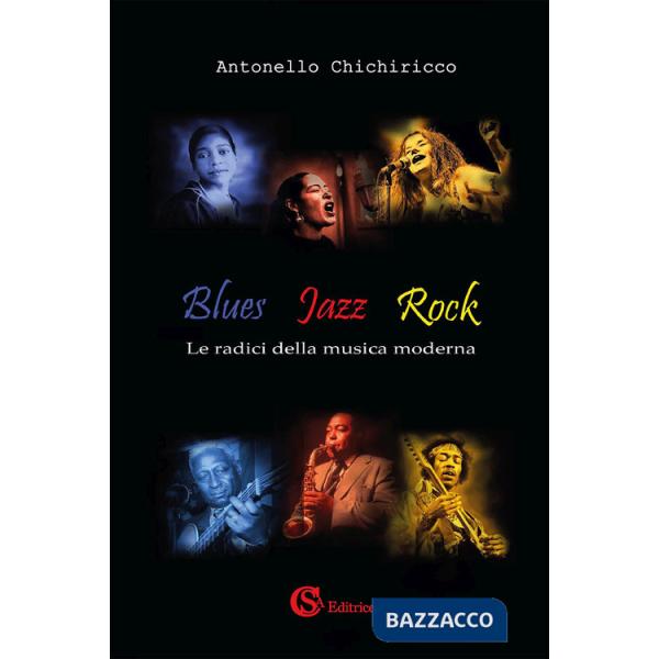 Blues, jazz, rock. Le radici della musica moderna
