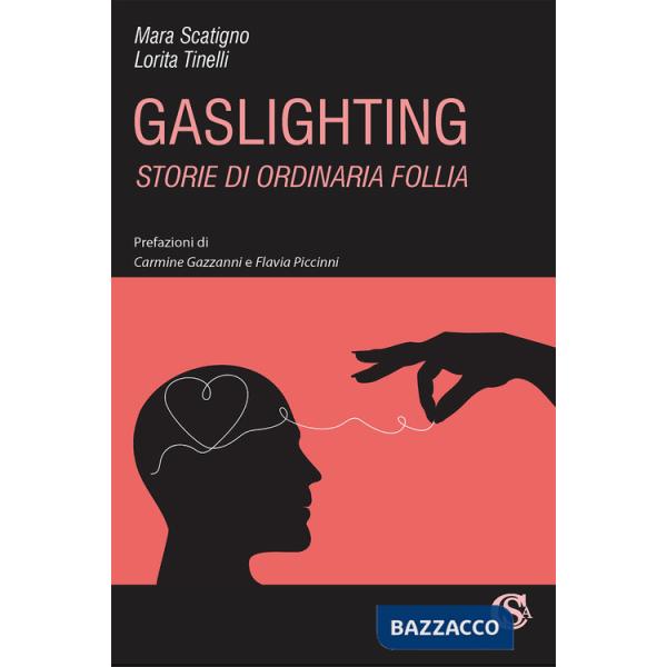 Gaslighting. Storie di ordinaria follia