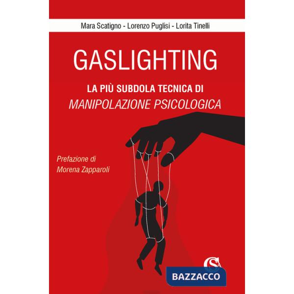 Gaslighting. La più subdola tecnica di manipolazione psicologica. Nuova ediz.