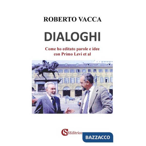 Dialoghi. Come ho editato parole e idee con Primo Levi et al