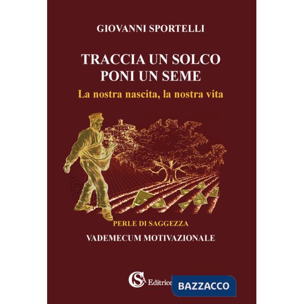Traccia un solco poni un seme. La nostra nascita, la nostra vita