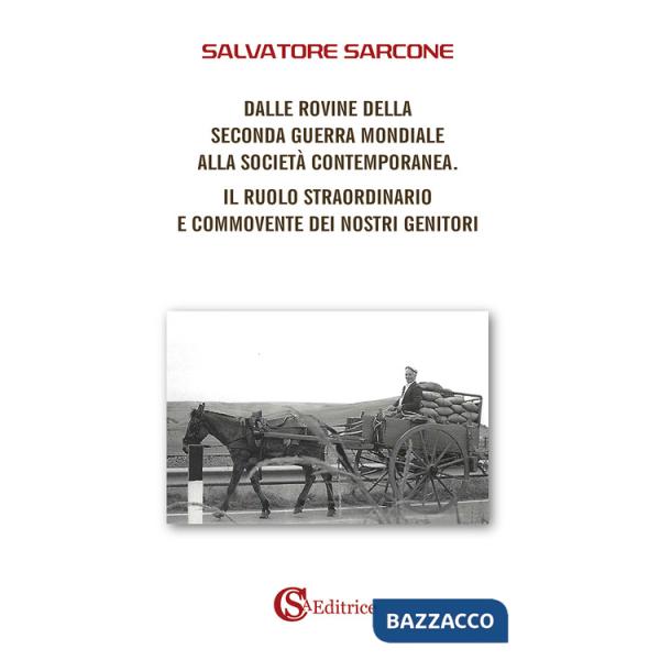 Dalle rovine della Seconda Guerra Mondiale alla società contemporanea. Il ruolo straordinario e commovente dei nostri genitori