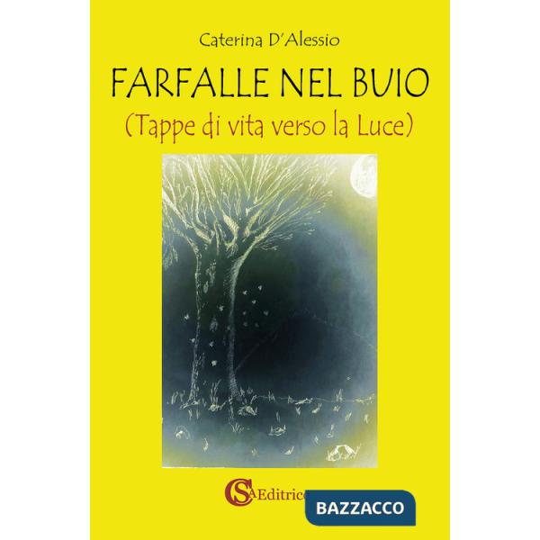 Farfalle nel buio. Tappe di vita verso la luce