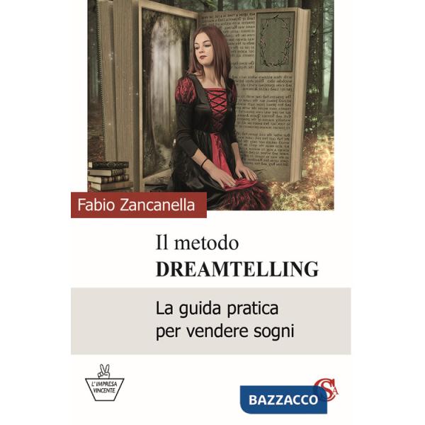 Metodo DreamTelling. La guida pratica per vendere sogni (Il)