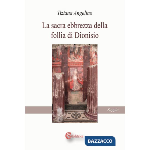 Sacra ebbrezza della follia di Dionisio (La)