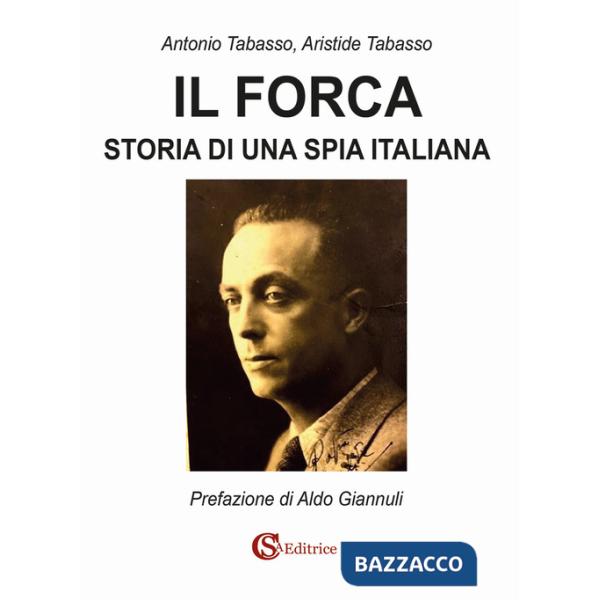 Forca. Storia di una spia italiana (Il)