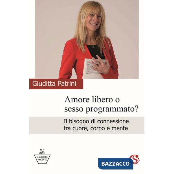 Amore libero o sesso programmato? Il bisogno di connessione tra cuore, corpo e mente