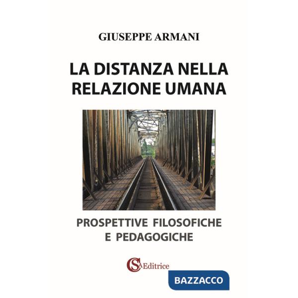 Distanza nella relazione umana. Prospettive filosofiche e pedagogiche (La)
