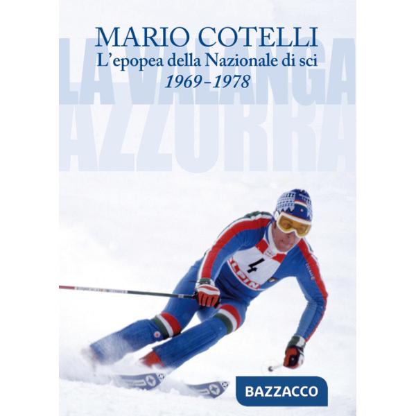 L'epopea della Nazionale di sci 1969-1978. La Valanga Azzurra